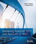 MASTERING AUTOCAD 2021 & AUTOCAD LT 2021