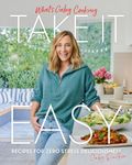 What's Gaby Cooking: Take It Easy: Recipes for Zero Stress Deliciousness