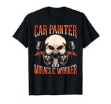 Car Painter AKA Miracle Worker Automotive Vehicle Spray Gift T-Shirt