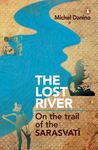 Lost River, The: On The Trail (PB): On The Trail Of The Sarasvati