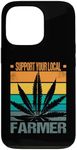 iPhone 13 Pro Support Your Local Weed Farmer Cannabis Marijuana Grower Case