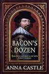 Bacon's Dozen: Thirteen Historical 