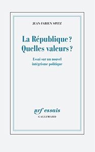 La République ? Quelles valeurs ?: Essai sur un nouvel intégrisme politique
