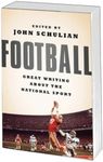 Football: Great Writing About The National Sport: A Library of America Special Publication