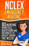 NCLEX Emergency Medications: 105 Nursing Practice Questions & Rationales to EASILY Crush the NCLEX! (Nursing Review Questions and RN Comprehensive Content ... NCLEX-RN Trainer, Test Success Book 1)