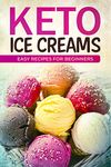 KETO ICE CREAMS EASY RECIPES FOR BEGINNERS