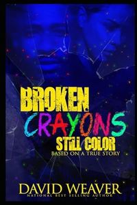Broken Crayons Still Color: Based on a True Story