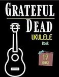 Grateful Dead Ukulele Book: Collect