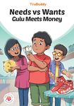 TruBuddy Comics: Needs vs Wants - Gulu Meets Money (English)