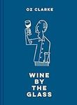Oz Clarke Wine by the Glass: The pe