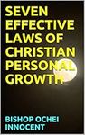 SEVEN EFFECTIVE LAWS OF CHRISTIAN PERSONAL GROWTH