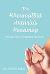 The Rheumatoid Arthritis Roadmap: Navigating an Integrative Approach