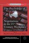 The Psychology of Negotiations in the 21st Century Workplace: New Challenges and New Solutions