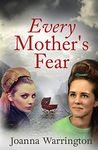 Every Mother's Fear: Powerful family saga (Every Parent's Fear Book 1)