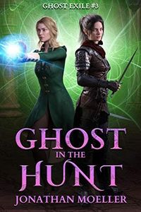 Ghost in the Hunt (Ghost Exile #3) (World of the Ghosts)