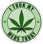 Funny Weed Sticker I Took My Meds Today Funny Weed Lover Drug Marijuana Leaf Pot Weed Joke Colors Vinyl Stickers Decals for Water Bottles, Phone, Laptop, Car, Bumper Sticker Size 3"