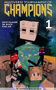 Multiverse Tournament of Champions: Book 1: An Unofficial Minecraft Crossover Series