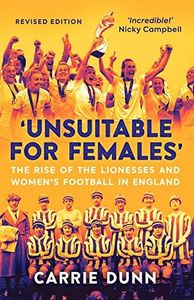 'Unsuitable for Females': The Rise of the Lionesses and Women's Football in England