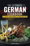 The Ultimate German Cookbook: 111 Dishes From Germany To Cook Right Now