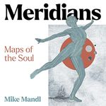 Meridians: Maps of the Soul