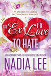 The Ex I'd Love to Hate: An Enemies-to-Lovers Second Chance Romance (The Lasker Brothers)