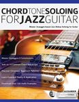 Chord Tone Soloing for Jazz Guitar: Master Arpeggio-Based Jazz Bebop Soloing for Guitar