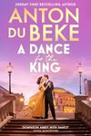 A Dance for the King: The brand-new spellbinding and gripping historical drama from the star of Strictly Come Dancing (Buckingham)