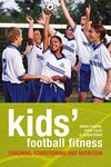 Kids' Football Fitness: Coaching, conditioning and nutrition