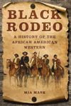 Black Rodeo: A History of the African American Western