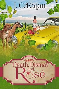 Death, Dismay and Rosé (The Wine Trail Mysteries Book 6)