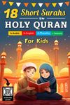 18 Short Surahs of The Holy Quran For Kids: An Islamic Book For Muslim Children (Boys and Girls) | In Arabic, In English, In Phonetics, Scan and ... the Quran | + Valuable Lessons to learn