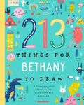 213 Things for Bethany to Draw!: A Personalized Doodle Art Book Just for Bethany