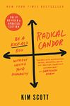 Radical Candor: Fully Revised & Updated Edition: Be a Kick-Ass Boss Without Losing Your Humanity