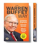 The Warren Buffett Way: Complete Biography of a Billionaire Investor | Learn Success Secrets, Money-Making Skills, Investment Strategies of Worlds Wealthiest Entrepreneurs