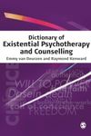 Dictionary of Existential Psychotherapy and Counselling