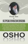 From Sex To Superconsciousness : Awaken the Divine Energy Within !