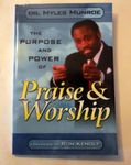 THE PURPOSE AND POWER OF PRAISE AND WORSHIP