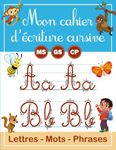 Mon cahier d’écriture cursive: Pour maternelles MS GS et CP | Apprendre à écrire les lettres de l'alphabet majuscules et minuscules