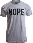 Nope | Funny Grumpy Sarcastic Sarcasm Bad Attitude for Dad Man Women T-Shirt-(Adult,XL) Sport Grey