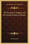 The Genesis of Tragedy and the Sacred Drama of Eleusis