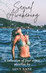 Sexual Awakening - A Collection Of Four Erotic Novella For Women (Sexual Awakening Collection)