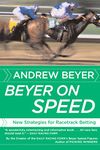 Beyer on Speed: New Strategies for Racetrack Betting