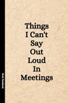 Things I Can't Say Out Loud In Meet