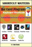 Hot Corel Programs Keyboard Shortcuts (Shortcut Matters Book 26)