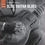 The Rough Guide To Slide Guitar Blues