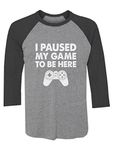 I Paused My Game to Be Here Funny Gamer Gift 3/4 Sleeve Baseball Jersey Shirt X-Large Black/Gray