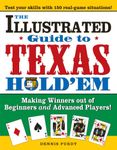 The Illustrated Guide to Texas Hold'em: Making Winners out of Beginners and Advanced Players!