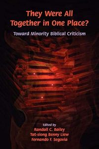 They Were All Together in One Place? Toward Minority Biblical Criticism (Society of Biblical Literature Semeia Studies) (Society of Biblical Literature Semeia Studies, 57)