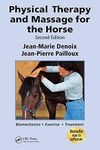 Physical Therapy and Massage for the Horse: Biomechanics-Excercise-Treatment, Second Edition