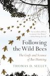 Following the Wild Bees: The Craft and Science of Bee Hunting